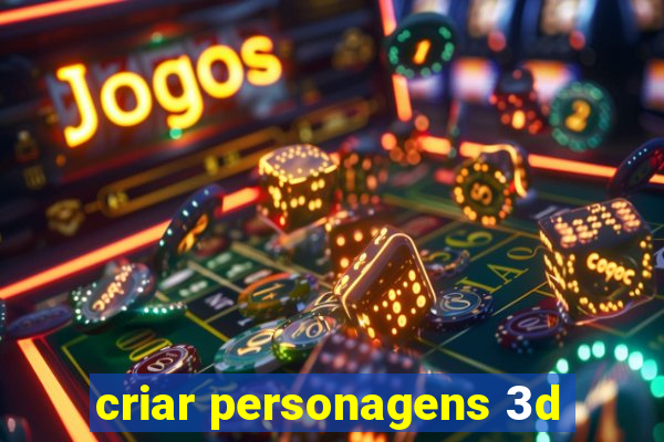 criar personagens 3d